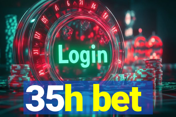 35h bet