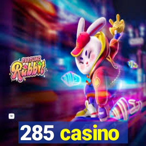 285 casino