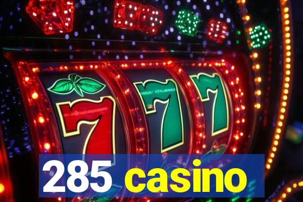 285 casino