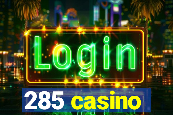 285 casino