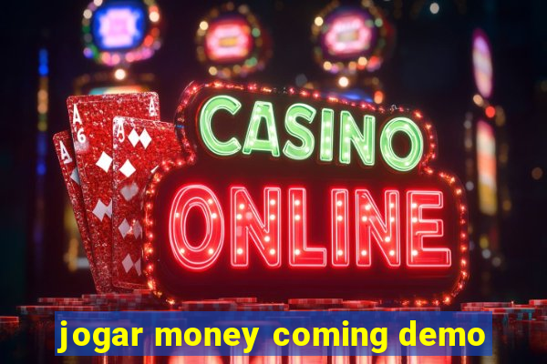 jogar money coming demo