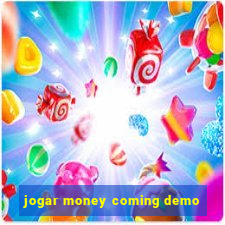 jogar money coming demo