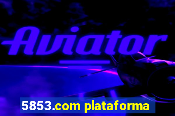 5853.com plataforma