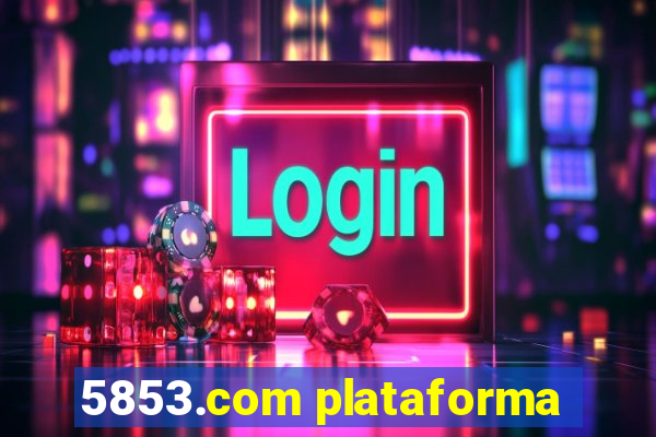 5853.com plataforma