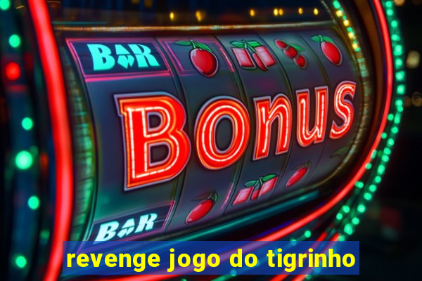 revenge jogo do tigrinho