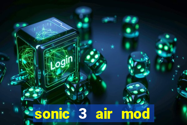 sonic 3 air mod extra slot shadow