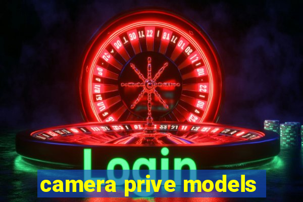 camera prive models