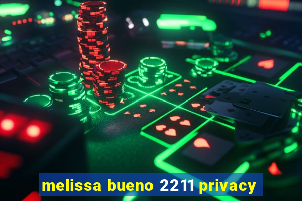 melissa bueno 2211 privacy