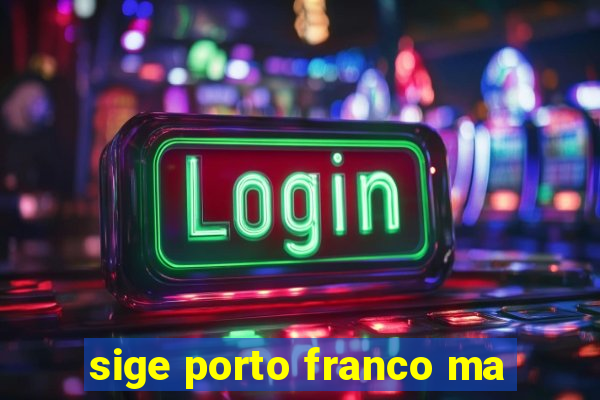 sige porto franco ma