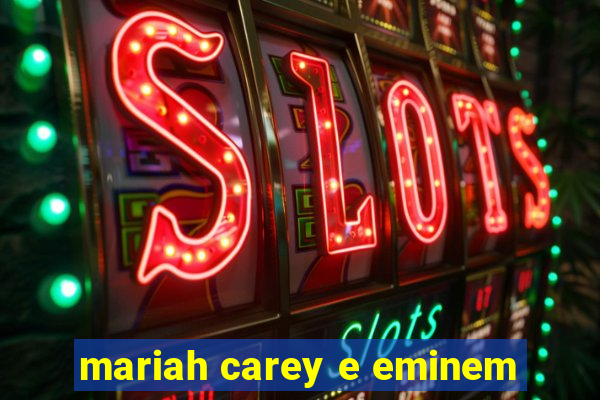 mariah carey e eminem