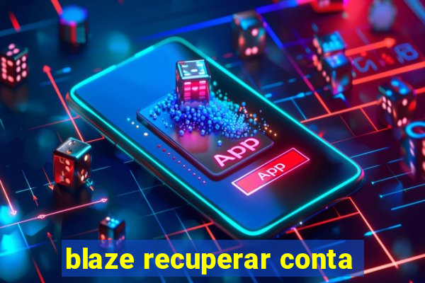 blaze recuperar conta