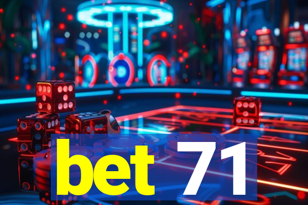 bet 71