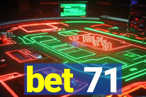 bet 71