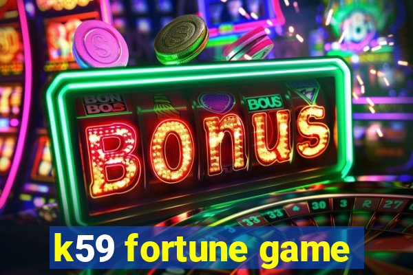 k59 fortune game