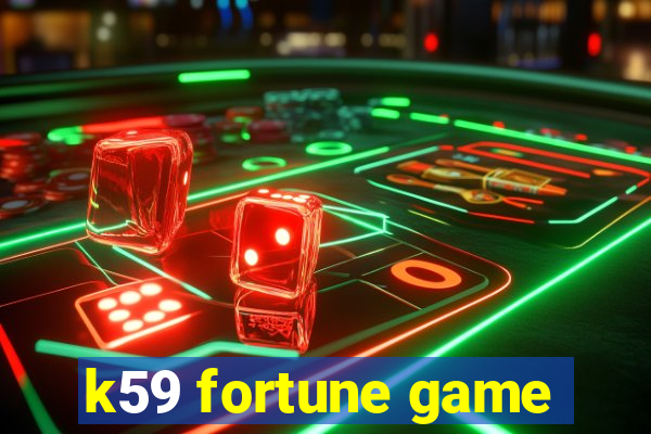 k59 fortune game