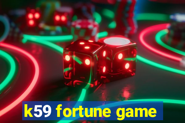 k59 fortune game