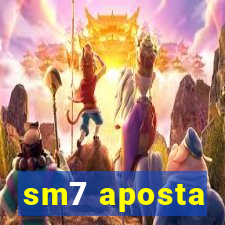 sm7 aposta