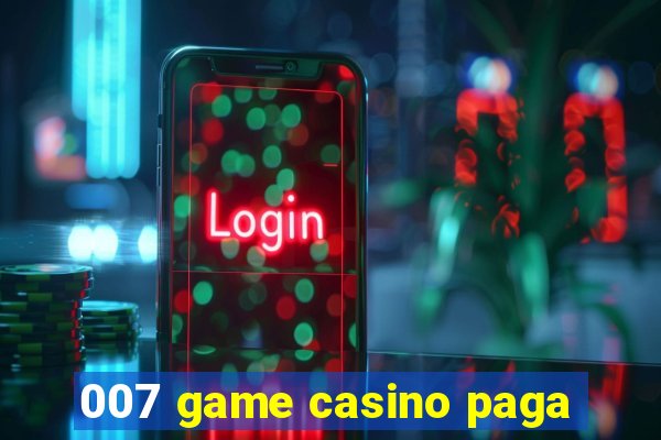 007 game casino paga