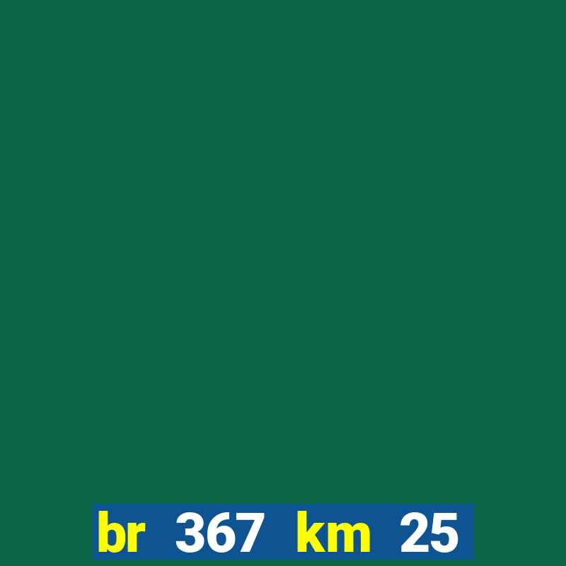 br 367 km 25 porto seguro