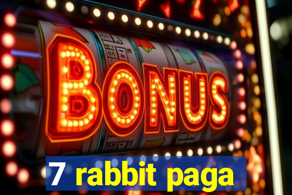 7 rabbit paga