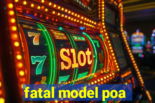 fatal model poa