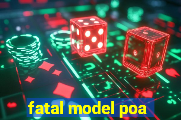 fatal model poa