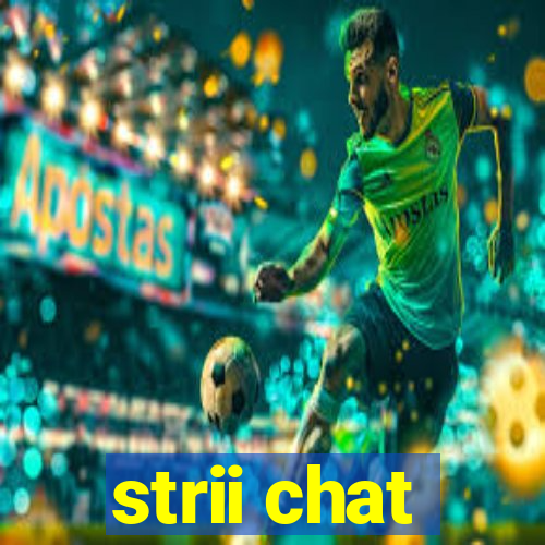 strii chat