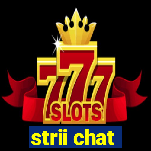 strii chat