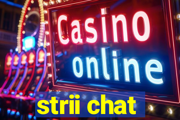 strii chat