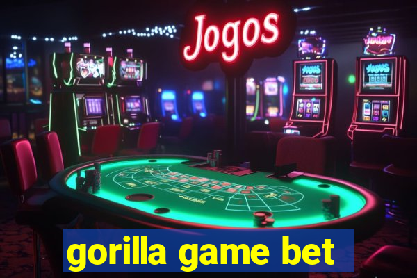 gorilla game bet