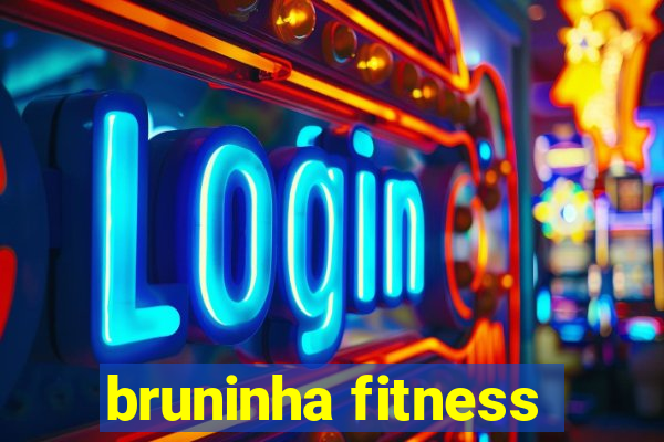 bruninha fitness