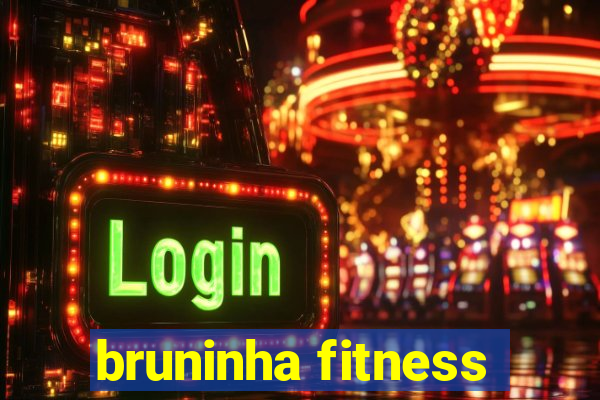 bruninha fitness