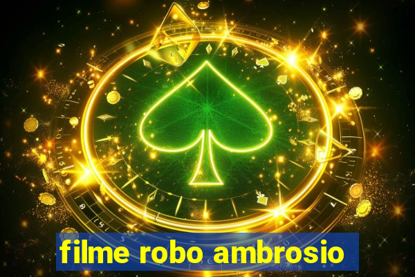 filme robo ambrosio