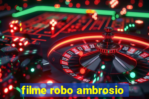 filme robo ambrosio