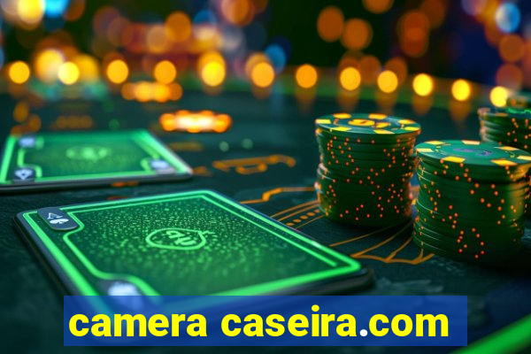 camera caseira.com