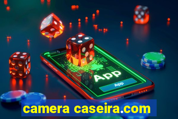 camera caseira.com