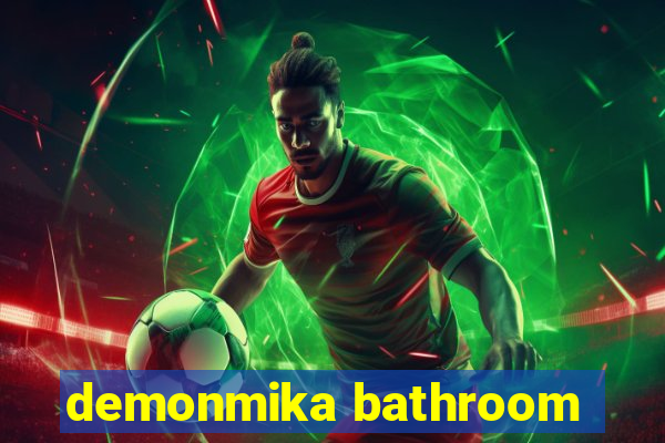 demonmika bathroom