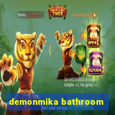 demonmika bathroom