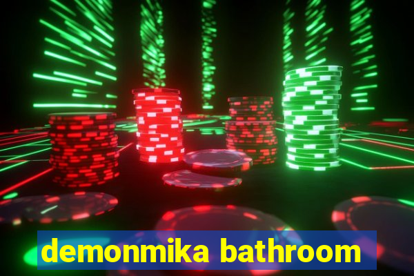 demonmika bathroom