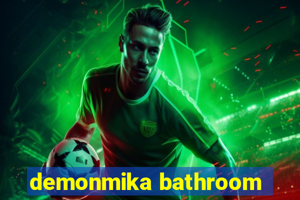 demonmika bathroom