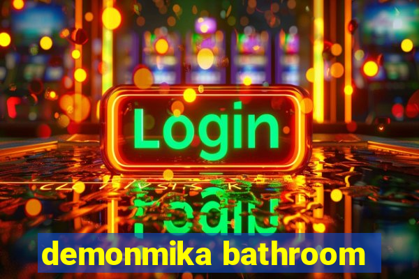 demonmika bathroom