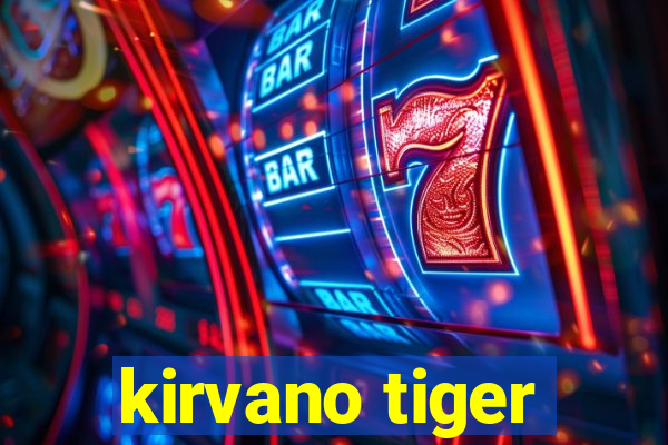 kirvano tiger