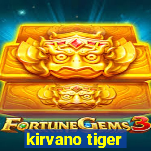 kirvano tiger