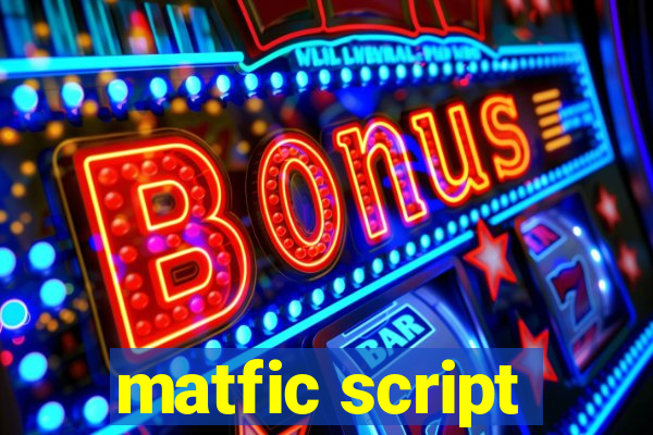 matfic script