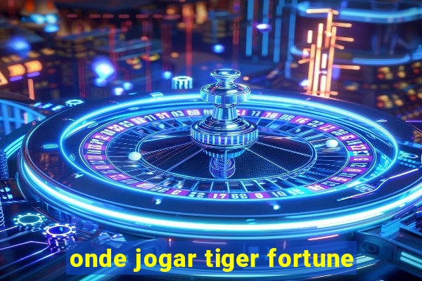 onde jogar tiger fortune