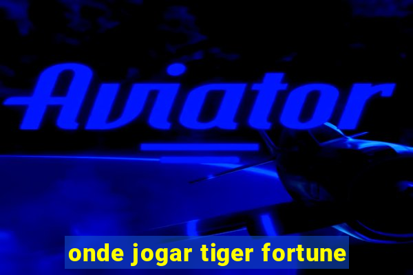 onde jogar tiger fortune