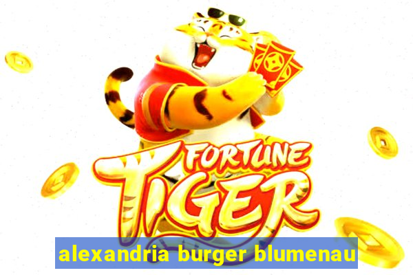 alexandria burger blumenau