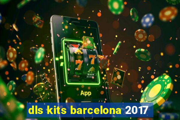 dls kits barcelona 2017