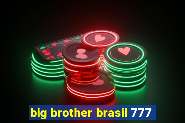 big brother brasil 777