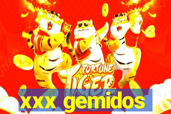 xxx gemidos